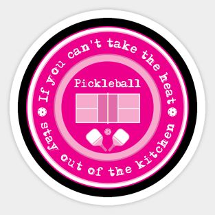 Pickleball: if you can't take the heat [on black] Sticker
